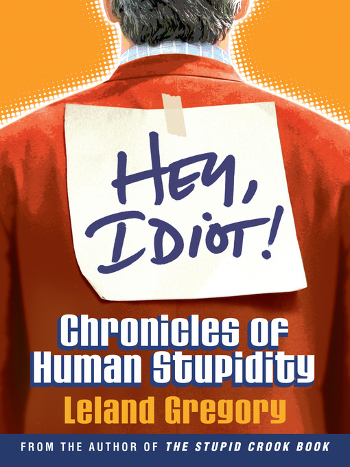 Hey, Idiot! (eBook): Chronicles of Human Stupidity